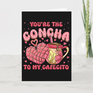 Carte Vous êtes la Concha à mon Cafecito, Concha Mexican