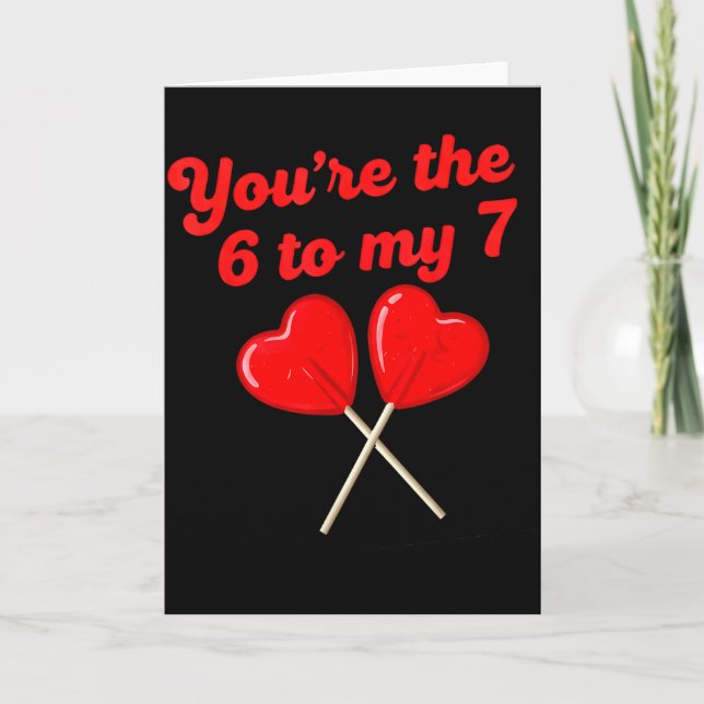 Carte Vous êtes le 6 à mon 7 Funny Valentine's Day 67 Me (Devant)