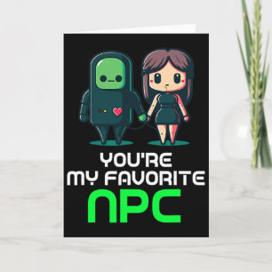 Carte Vous êtes My Favorite Npc Valentines Day Funny Vid