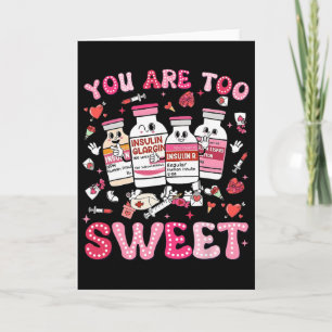 Carte Vous êtes trop douce Valentine infirmière insuline
