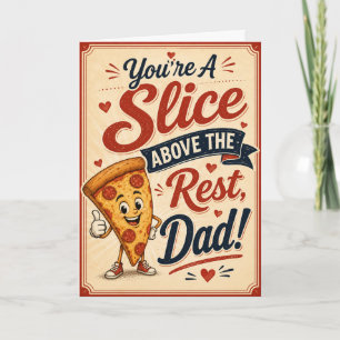 Carte Vous êtes une tranche au-dessus du reste, papa, ca