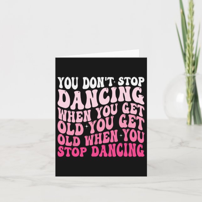 Carte Vous n'arrêtez pas de danser quand vous obtenez un (Devant)