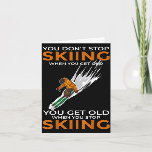 Carte Vous ne cessez pas de skier quand vous devenez vie