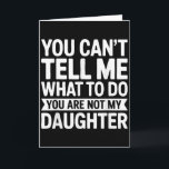 Carte Vous ne pouvez pas me dire quoi faire vous n'êtes<br><div class="desc">Vous ne pouvez pas me dire quoi faire vous n'êtes pas ma fille T-shirt</div>