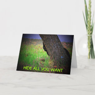 Carte Vous ne pouvez pas vous cacher de votre anniversai