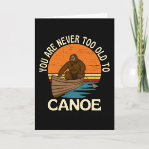 Carte Vous N'Êtes Jamais Trop Ancien Pour Le Canoë