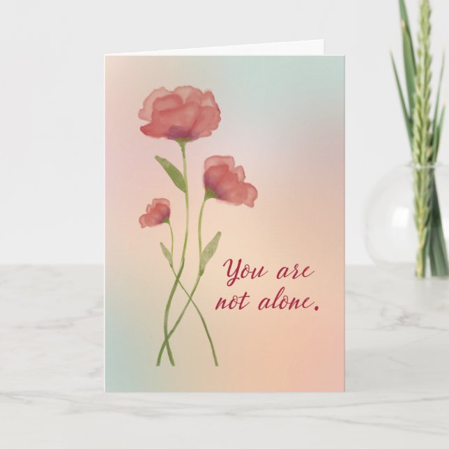 Carte Vous n'êtes pas seul Soutien Encouragement Rose fo (Devant)