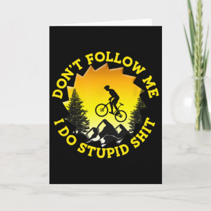 Carte VTT Ne Me Suivez Pas Je Fais Des Choses Idiotes Dr