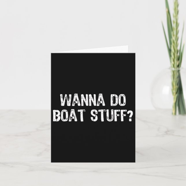 Carte Wanna Do Boat Stuff Boat Lake River Funny Vacat (Devant)