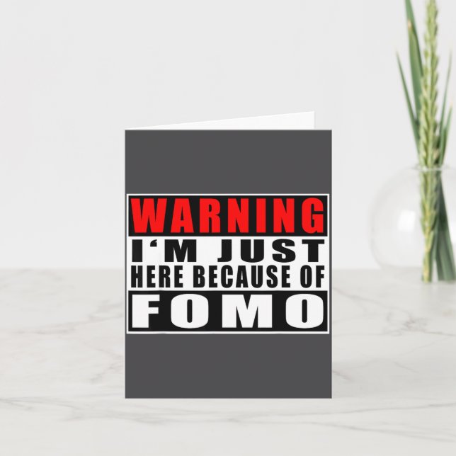 Carte Warning I'm Just Here Because Of Fomo Funny Quote  (Devant)