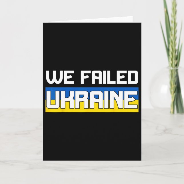 Carte We Failed Ukraine Support Ukraine The West Failed  (Devant)