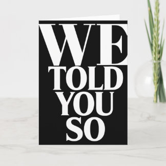 Carte We Told You So Anti-trump 