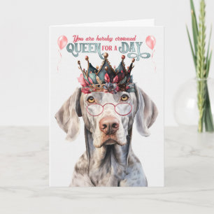 Carte Weimaraner Dog Queen pour une journée d'anniversai