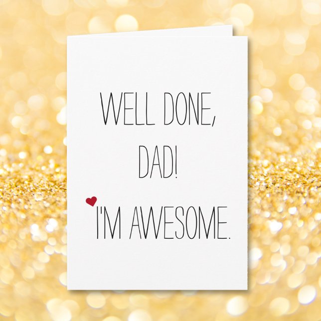 Carte Well Done Papa | Funny Quota Fathers (Well Done Dad Im Awesome | Funny Quote Fathers Day Card)