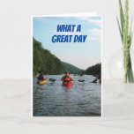 CARTE **WHAT A GREAT DAY-BECAUSE IT IS "YOUR BIRTHDAY"**<br><div class="desc">DOES HE OR SHE LOVE THE WATER OR A SPORTSMAN OR SPRORTSWOMAN? THANK YOU FOR STOPPING BY ONE OF MY EIGHT STORES!</div>