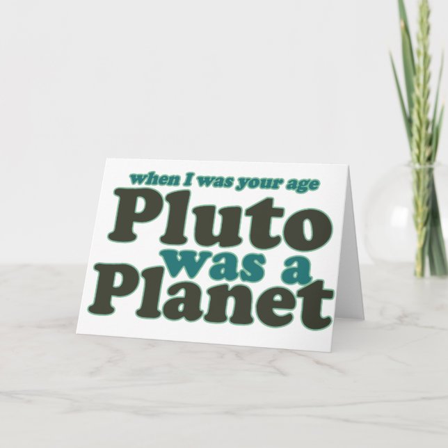 Carte When I was your age Pluto was a planet (Devant)