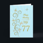 Carte Wife 77th Birthday with golden butterflies<br><div class="desc">77e Birthday with golden butterflies  A floral scroll with stylized flowers and delicate butterflies A stunning birthday card. See the whole range of cards for ages and relationships in my store.  Golden butterflies made from delicate scroll work flutter around this elegant and beautiful birthcard</div>