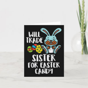 Carte Will Trade Sister For Easter Candy Funny Boys