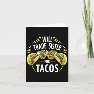 Carte Will Trade Sister Pour Tacos Humour Brother Boys F