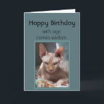 Carte With Age Comes Wisdom Happy Birthday Funny<br><div class="desc">With age comes wisdom so so you don't have wrinkles you have wise-cracks Happy Birthday Funny Sphynx Hairless Cat</div>