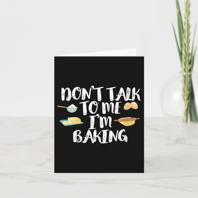 Carte Womens Funny Baker Quote, Don't Talk To Me I'm Bak (Devant)