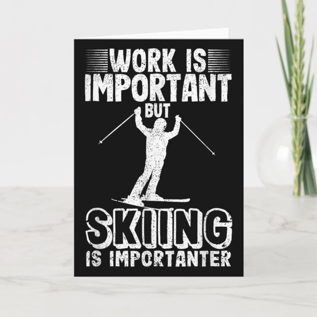 Carte Work Is Important But Skiing Is Importanter Funny  (Devant)