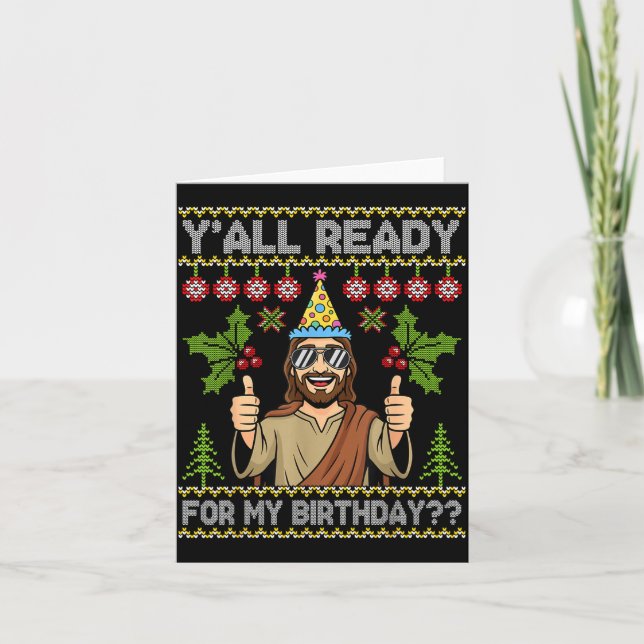 Carte Y’all Ready For My Birthday Jesus Christmas Ugly S (Devant)
