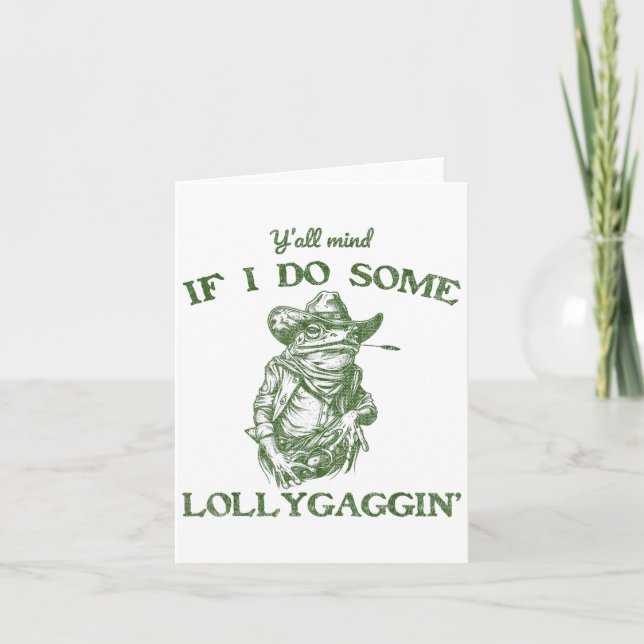 Carte Y'all Mind If I Do Some Lollygagging Funny Cowboy  (Devant)