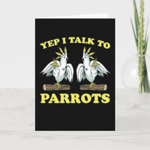 Carte Yep I Talk To Parrots Tropical Bird Gift