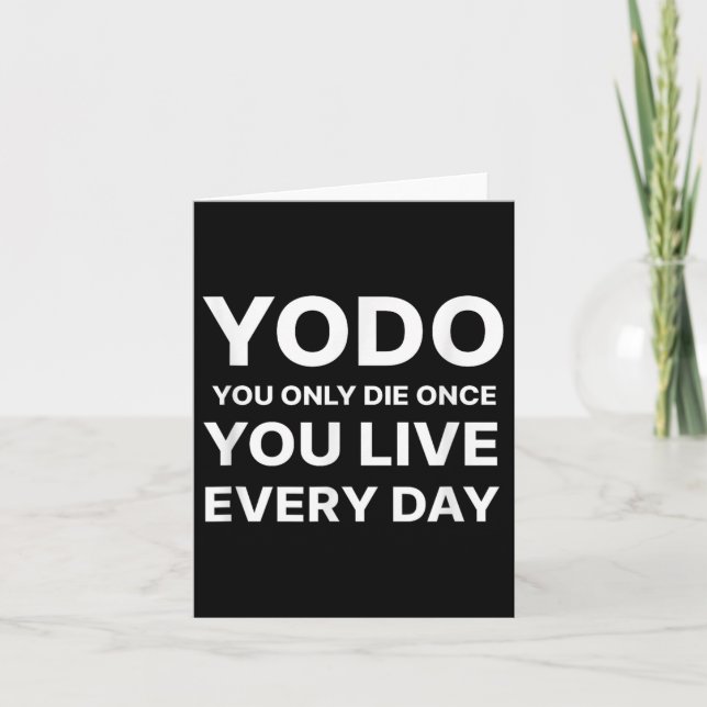 Carte Yodo You Only Die Once You Live Every Day Motivati (Devant)