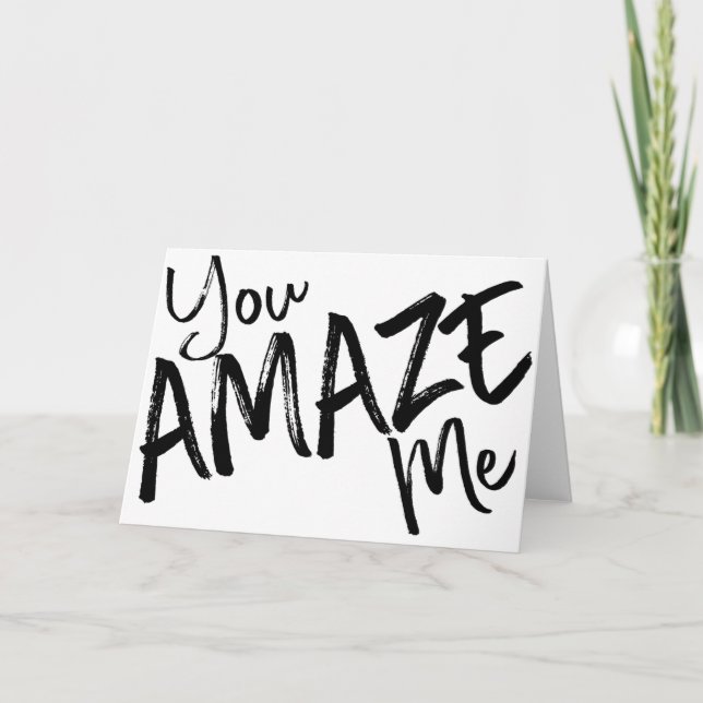 Carte You AMAZE Me — Congratulations Greeting Card (Devant)