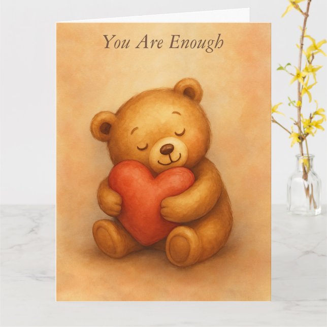 Carte You Are Enough–Sweet Teddy Bear Encouragement Card (Fleur jaune)