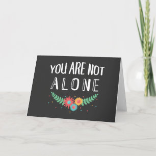 Carte You Are Not Alone Sympathy Card