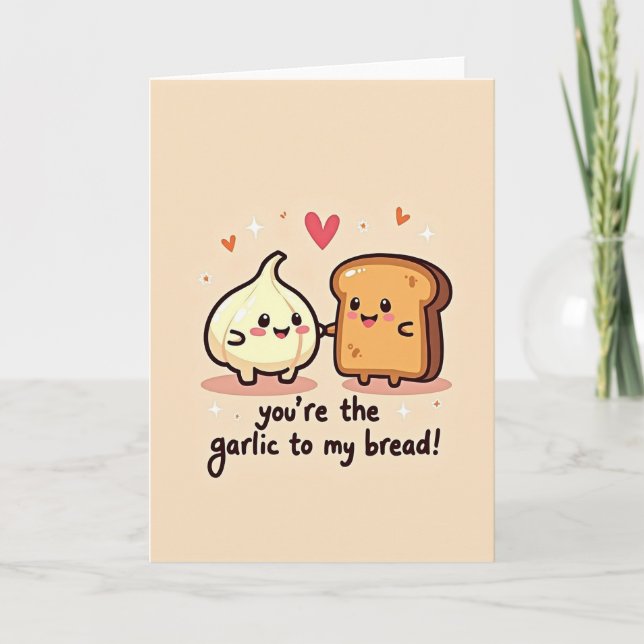 Carte You Are The Garlic To My Bread Card (Devant)