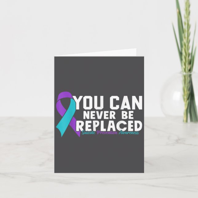 Carte You Can Never Be Replaced Suicide Prevention Aware (Devant)