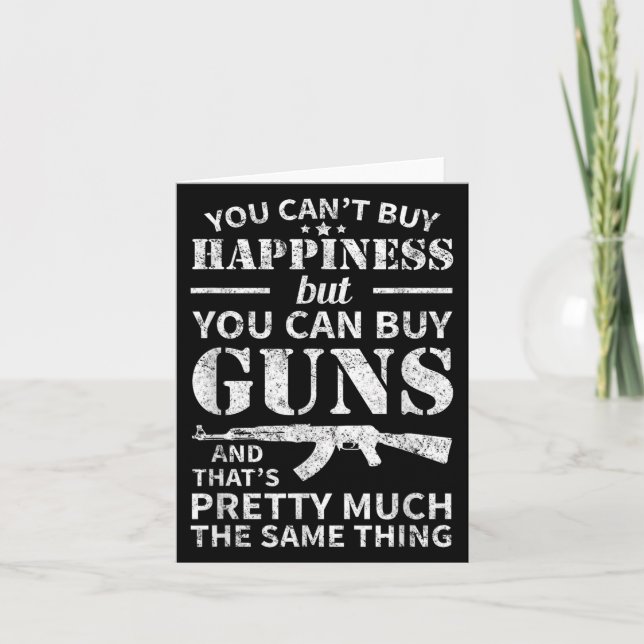 Carte You Can't Buy Hapness But You Can Buy Guns  (Devant)