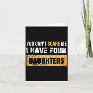 Carte You Can't E Me I Have 4 Daughters 