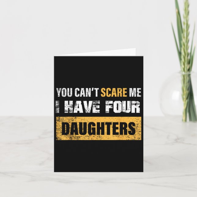 Carte You Can't E Me I Have 4 Daughters  (Devant)