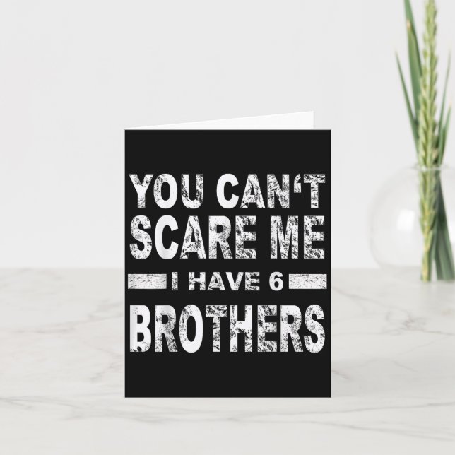 Carte You Can't E Me I Have 6 Brothers  (Devant)
