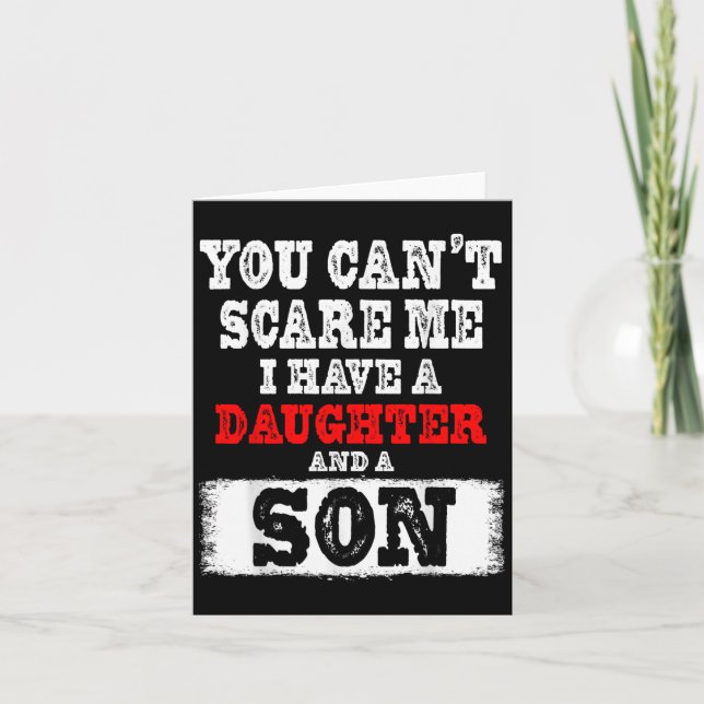 Carte You Can't E Me I Have A Daughters And A Son Gift D (Devant)