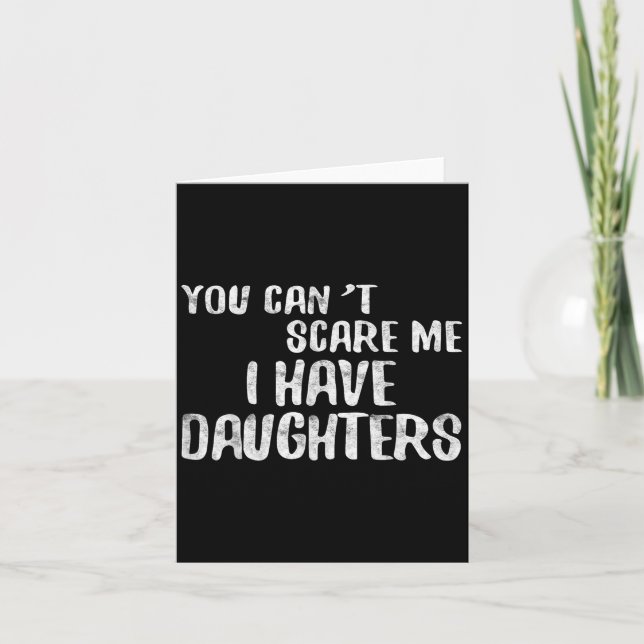 Carte You Can't E Me I Have Daughters Shirt Funny Father (Devant)