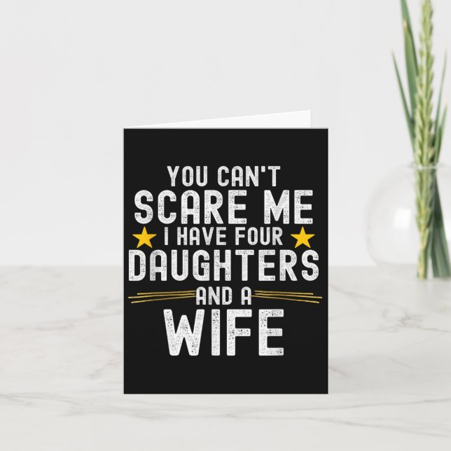 Carte You Can't E Me I Have Four Daughters And A Wife  (Devant)