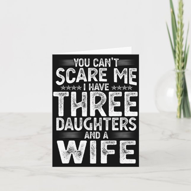 Carte You Can't E Me I Have Three Daughters Funny Father (Devant)