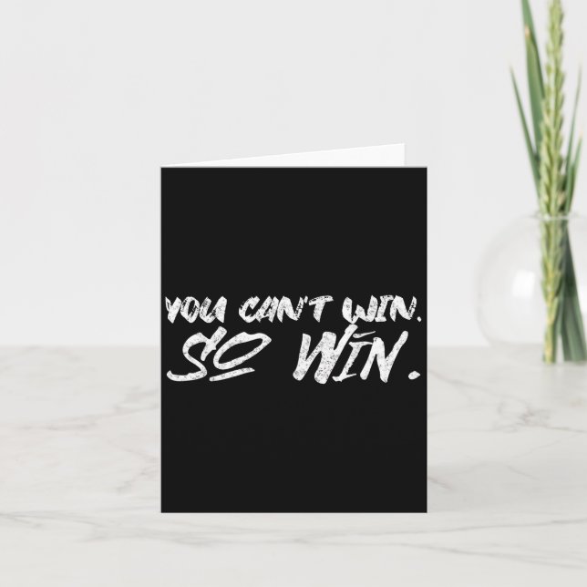 Carte You Can't Win So Win Motivational Quote Men Women  (Devant)