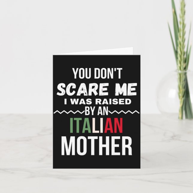 Carte You Dont E Me I Was Raised An Italian Mother  (Devant)