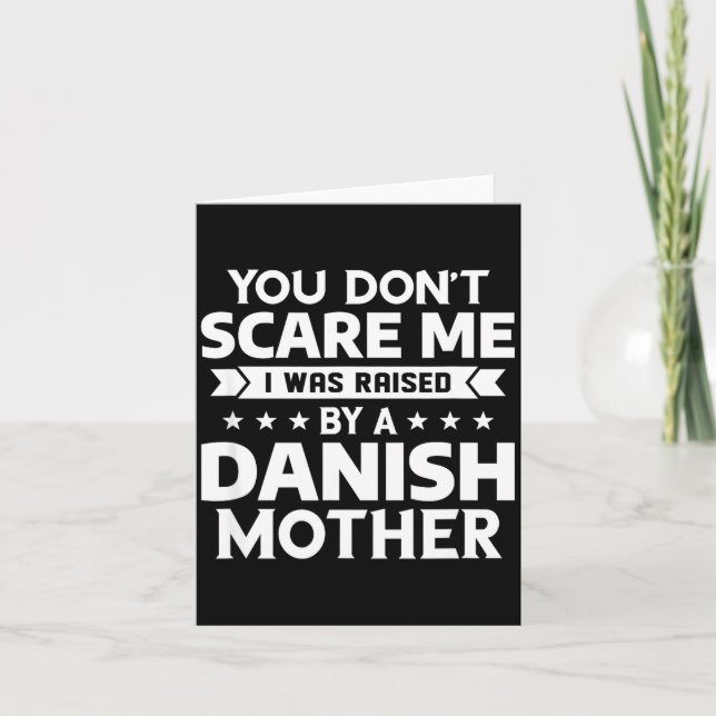 Carte You Don't E Me I Was Raised By A Danish Mother  (Devant)