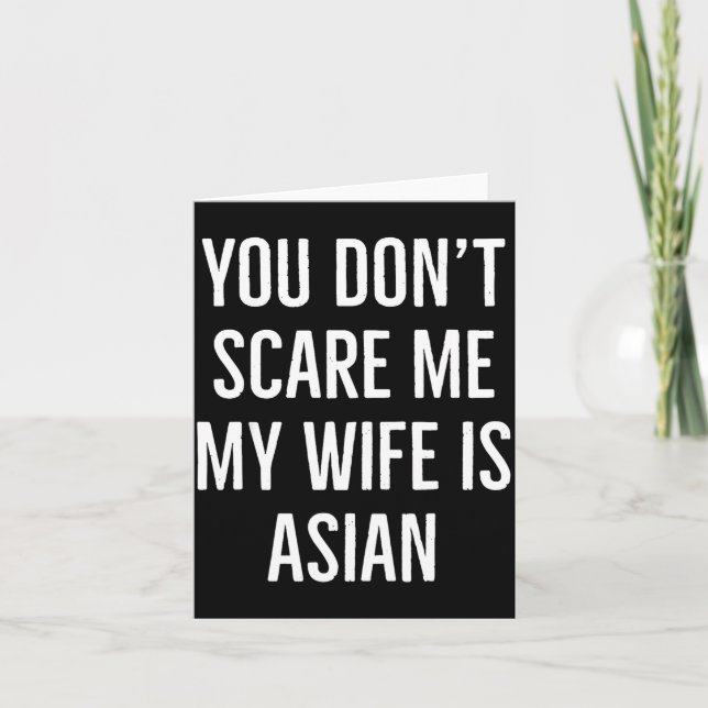 Carte You Don't E Me My Wife Is Asian Funny Wife Birthda (Devant)