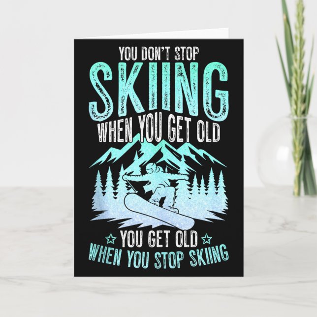 Carte You Dont Stop Skiing When You Get Old Funny Skier  (Devant)