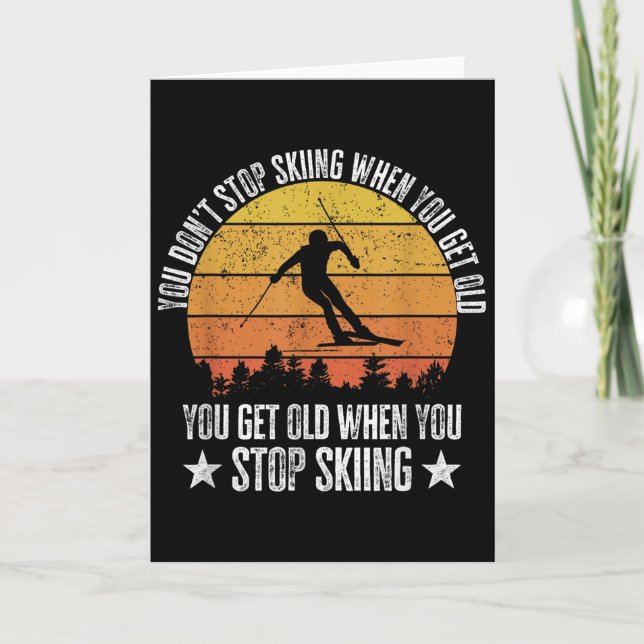 Carte You Dont Stop Skiing When You Get Old Funny Skier  (Devant)