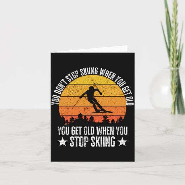 Carte You Dont Stop Skiing When You Get Old Funny Skier  (Devant)